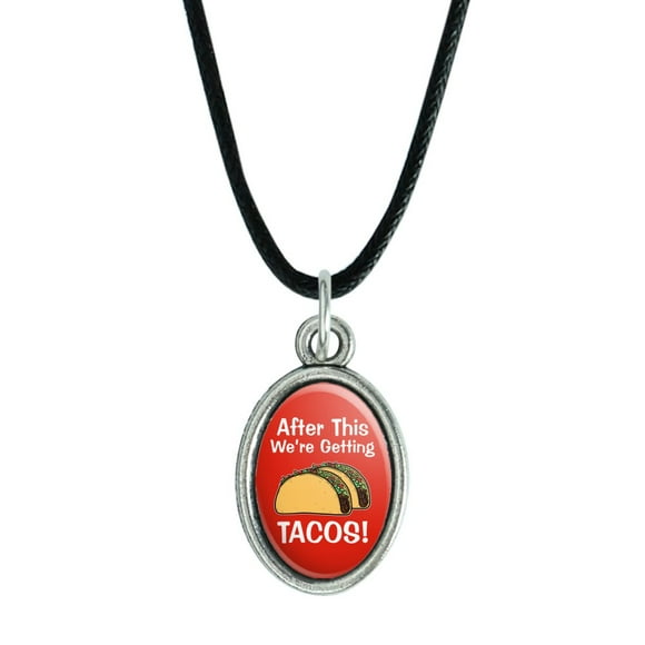 After this We're Getting Tacos Antiqued Oval Charm Pendant with Black Satin Cord