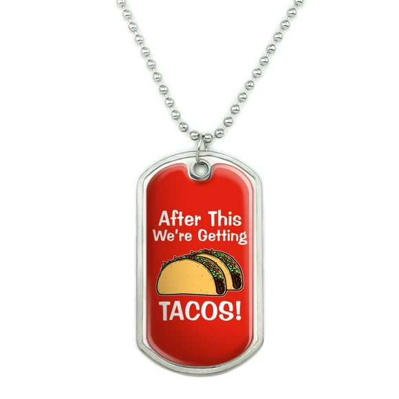 After this We're Getting Tacos Military Dog Tag Pendant Necklace with Chain