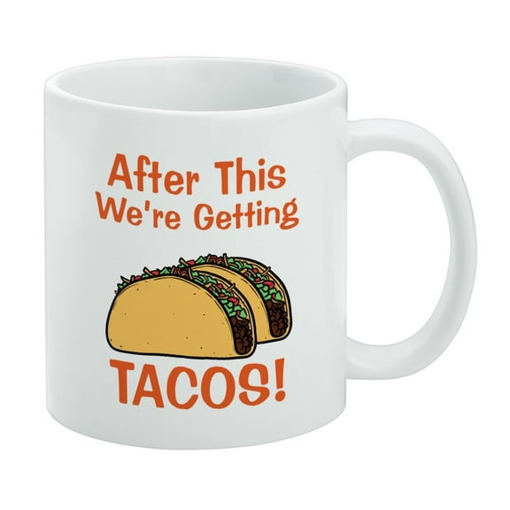 After this We're Getting Tacos White Mug