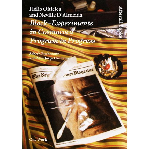 Afterall Books / One Work: Hlio Oiticica and Neville D'Almeida : Block-Experiments in Cosmococa--Program in Progress (Paperback)