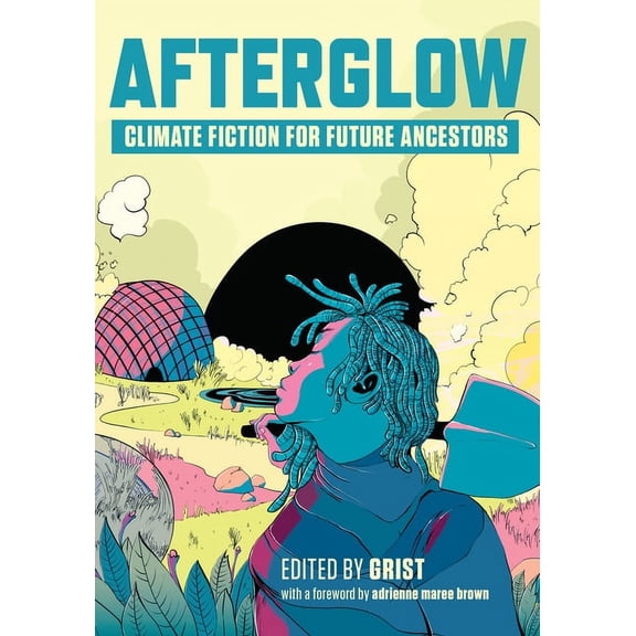 Afterglow: Climate Fiction for Future Ancestors, (Paperback)