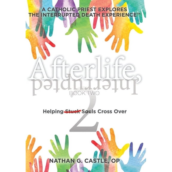 Afterlife, Interrupted Afterlife, Interrupted Book Two: Helping Souls Cross Over, Book 2, (Paperback)