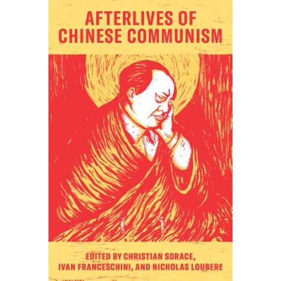 Pre-Owned Afterlives of Chinese Communism: Political Concepts from Mao to XI (Paperback 9781788734769) by Christian Sorace, Ivan Franceschini, Nicholas Loubere