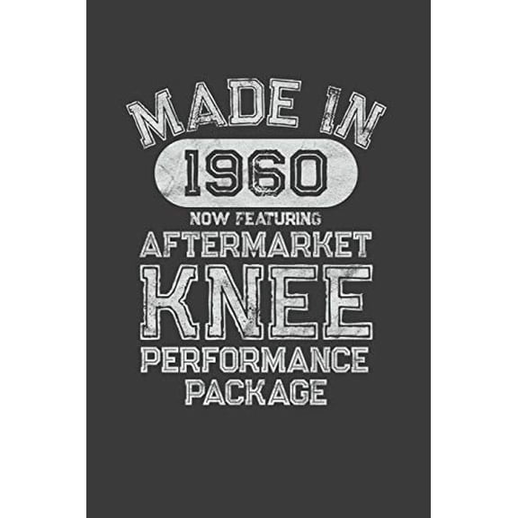 Aftermarket Knee Performance Package: A Knee Surgery Recovery Gift Born in 1960 (Paperback)
