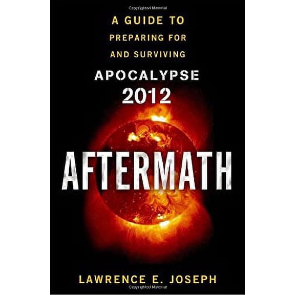 Pre-Owned Aftermath: A Guide to Preparing for and Surviving Apocalypse 2012 (Hardcover) 0767930789 9780767930789