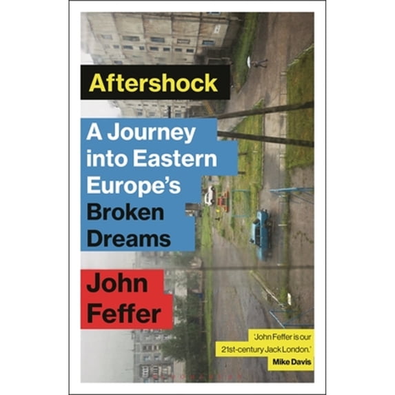 Pre-Owned Aftershock : A Journey into Eastern Europe’s Broken Dreams (Hardcover)
