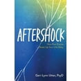thumbnail image 1 of Aftershock: How Past Events Shake Up Your Life Today, (Paperback), 1 of 1