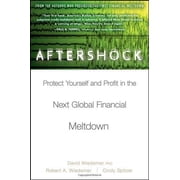Aftershock Protect Yourself and Profit in the Next Global Financial Meltdown