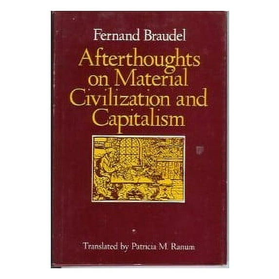 Pre-Owned Afterthoughts on Material Civilization and Capitalism (Hardcover) 9780801819018