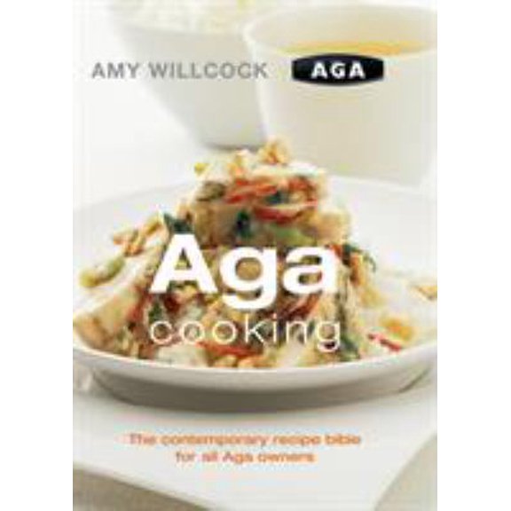 Pre-Owned Aga Cooking: The Contemporary Recipe Bible for All Aga Owners (Hardcover) 009188621X 9780091886219