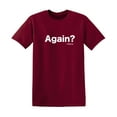 thumbnail image 1 of Again History Sarcastic Humor Graphic Novelty Funny T Shirt, 1 of 5