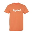 thumbnail image 1 of Again History Sarcastic Humor Graphic Novelty Funny T Shirt, 1 of 5