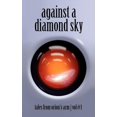 thumbnail image 1 of Against A Diamond Sky: Tales from Orion's Arm Vol. 1, (Paperback), 1 of 1