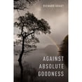 thumbnail image 1 of Pre-Owned Against Absolute Goodness (Oxford Moral Theory) Hardcover, 1 of 1