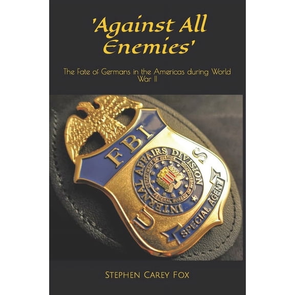 'Against All Enemies': The Fate of Germans in the Americas during World War II (Paperback)
