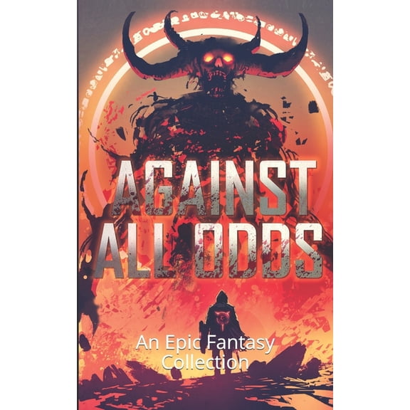 Against All Odds: An Epic Fantasy Collection (Paperback)