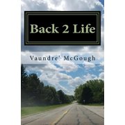 Back 2 Life I once was blind but now I see Against All Odds Paperback 1726369218 9781726369213 Mr. Vaundre McGough