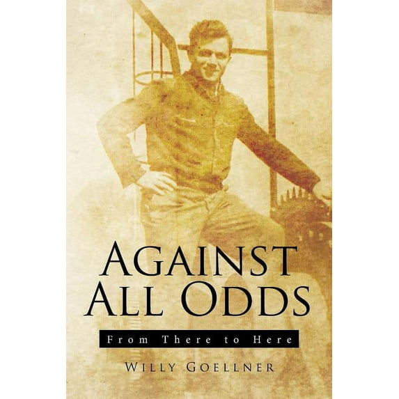 Against All Odds: From There to Here, (Paperback)