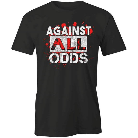 Against All Odds T-Shirt | White Tee Gift