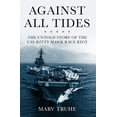 thumbnail image 1 of Against All Tides: The Untold Story of the USS Kitty Hawk Race Riot, (Paperback), 1 of 1