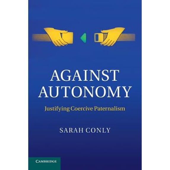 Pre-Owned Against Autonomy: Justifying Coercive Paternalism