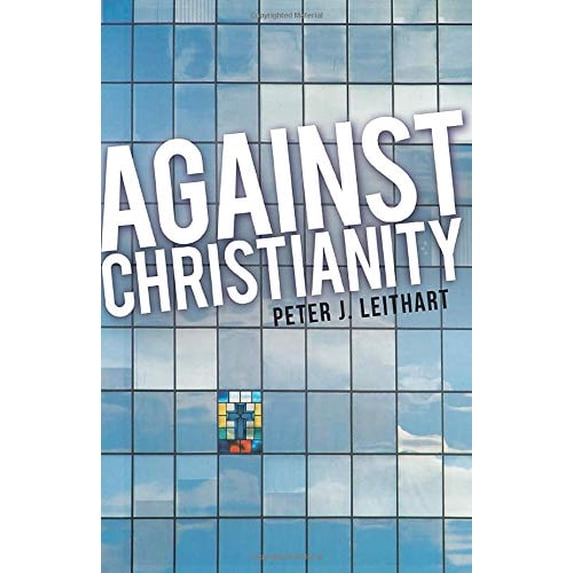 Pre-Owned Against Christianity (Paperback) 1591280060 9781591280064