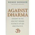 thumbnail image 1 of Pre-Owned Against Dharma: Dissent in the Ancient Indian Sciences of Sex and Politics (The Terry Lectures Series), 9780300216196, 030021619X, Hardcover,, 1 of 1