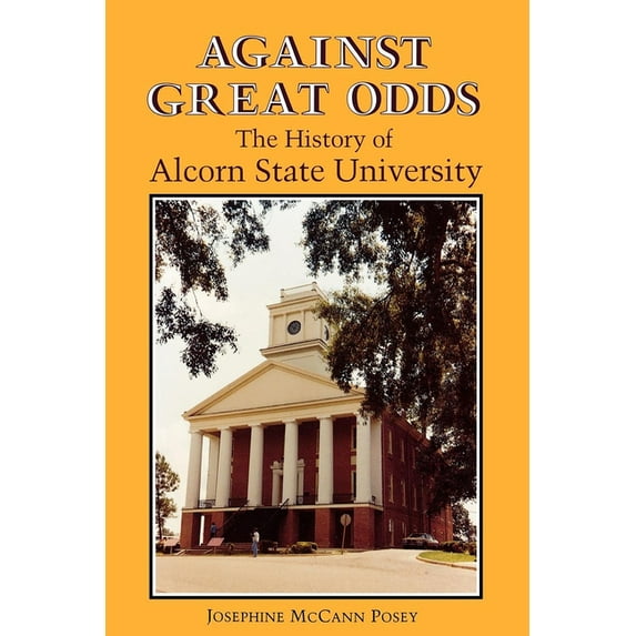 Against Great Odds: The History of Alcorn State University, (Paperback)