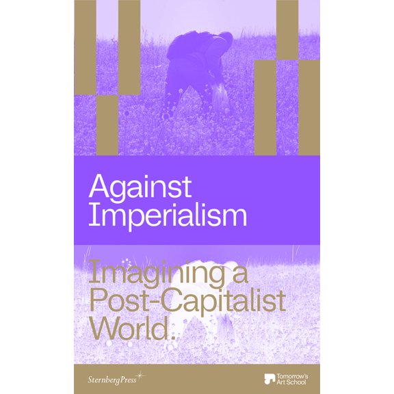 Against Imperialism: Imagining a Post-Capitalist World, (Paperback)