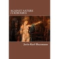 thumbnail image 1 of Against Nature (A Rebours) (Paperback) by John Howard, Joris Karl Huysmans, 1 of 1