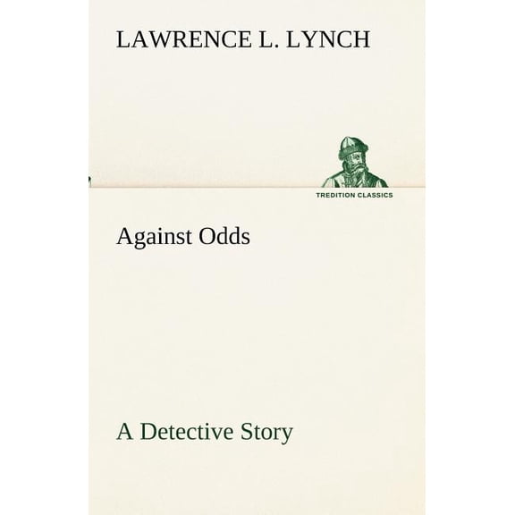 Against Odds a Detective Story (Paperback)