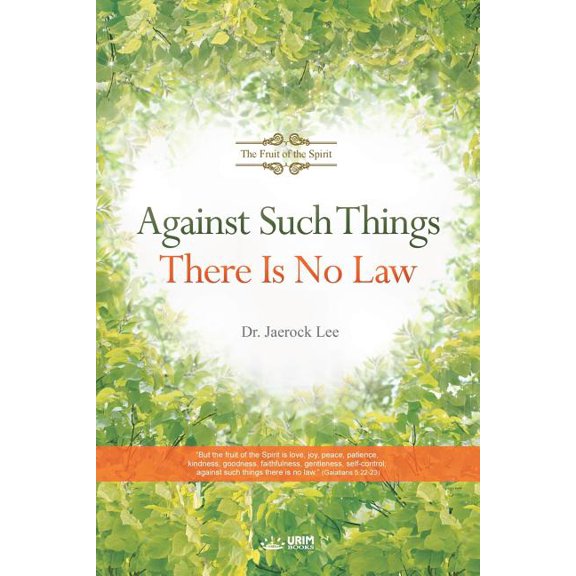 Against Such Things There Is No Law: The Fruit of the Spirit (Paperback)