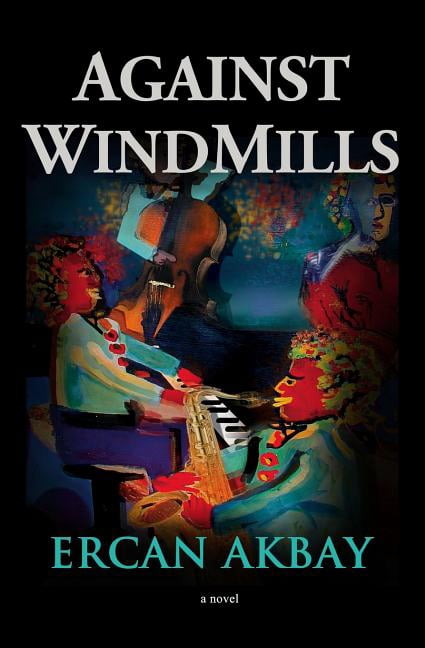 Against Windmills Paperback 1481889443 9781481889445 Ercan Akbay