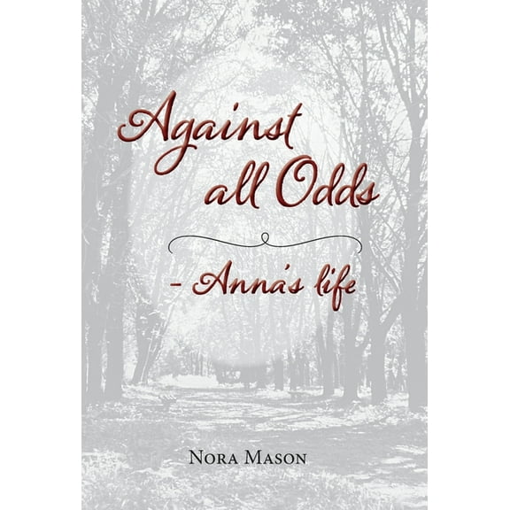 Against all Odds: Anna's Life, (Hardcover)