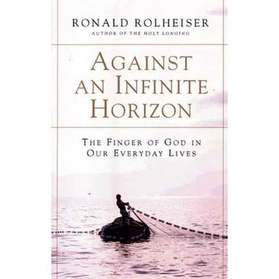 Pre-Owned Against an Infinite Horizon: The Finger of God in Our Everyday Lives Paperback