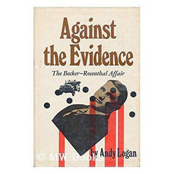 Pre-Owned Against the evidence;: The Becker-Rosenthal affair (Unbound) 0841500258 9780841500259