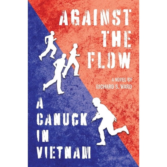 Against the Flow: A Canuck in Vietnam, (Paperback)