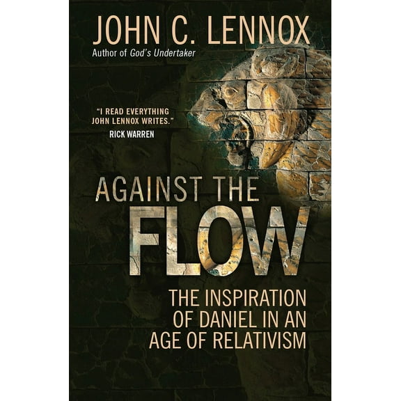 Against the Flow: The Inspiration of Daniel in an Age of Relativism, (Paperback)