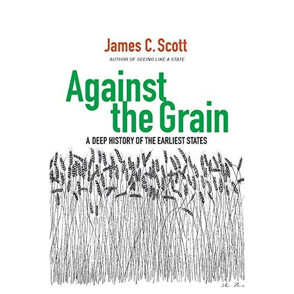 Pre-Owned Against the Grain: A Deep History of the Earliest States (Hardcover) 0300182910 9780300182910