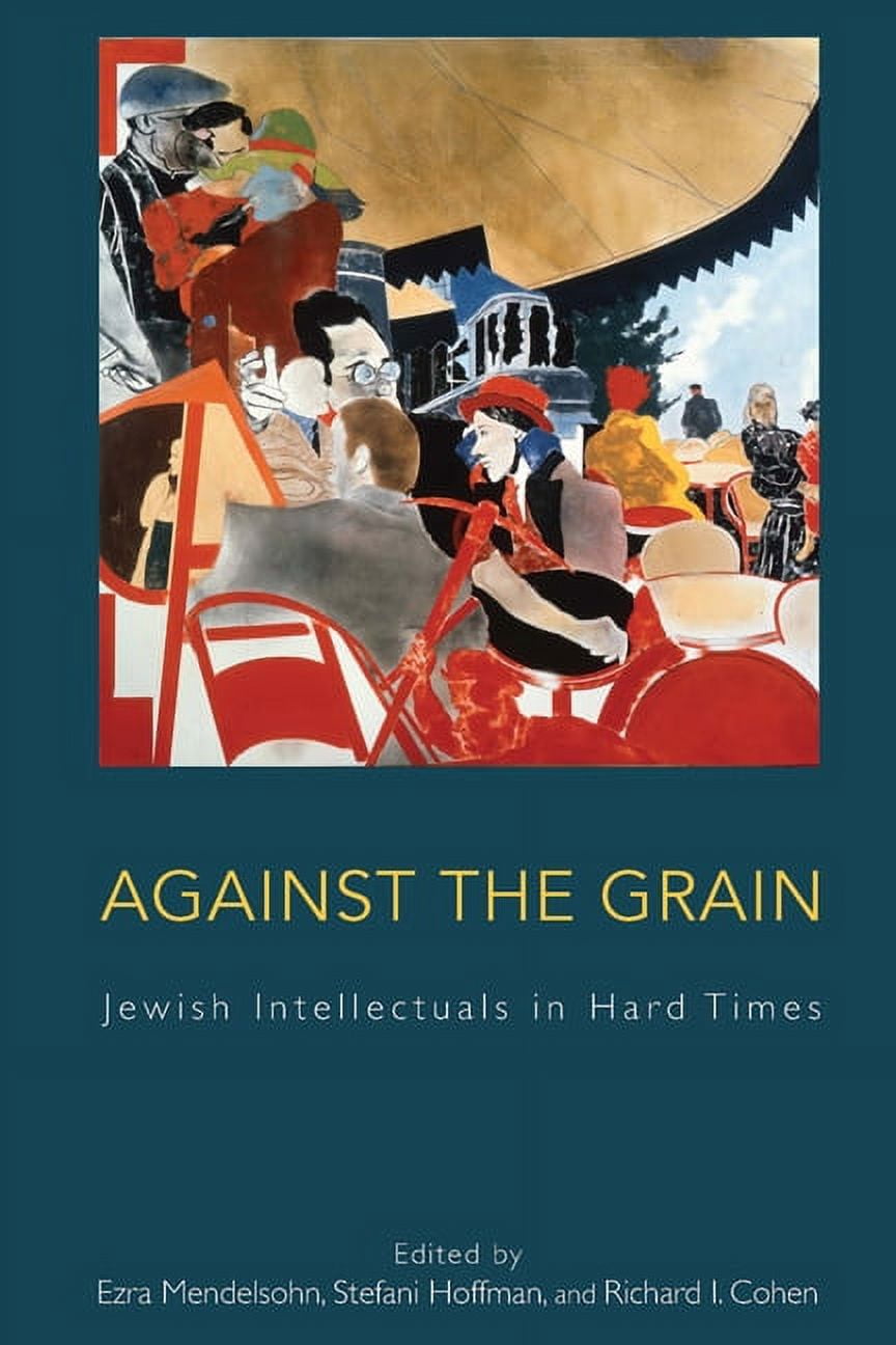 Against the Grain: Jewish Intellectuals in Hard Times, (Hardcover)