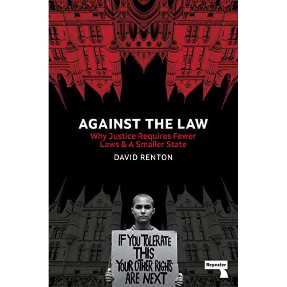 Pre-Owned Against the Law: Why Justice Requires Fewer Laws and a Smaller State Paperback