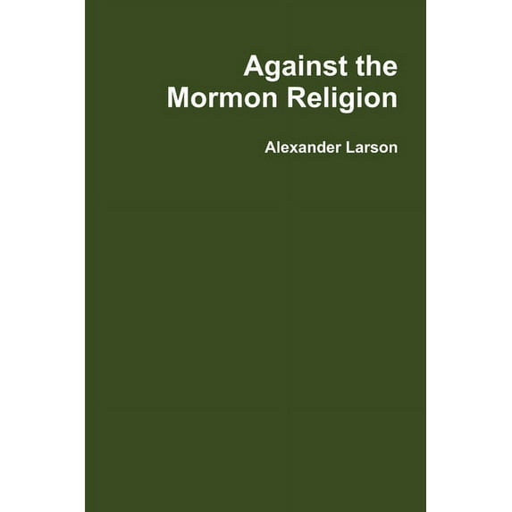 Against the Mormon Religion, (Paperback)
