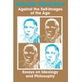 thumbnail image 1 of Against the Self-Images of the Age: Essays on Ideology and Philosophy, (Hardcover), 1 of 1