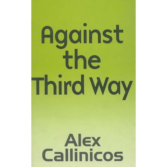 Against the Third Way: An Anti-Capitalist Critique (Hardcover)