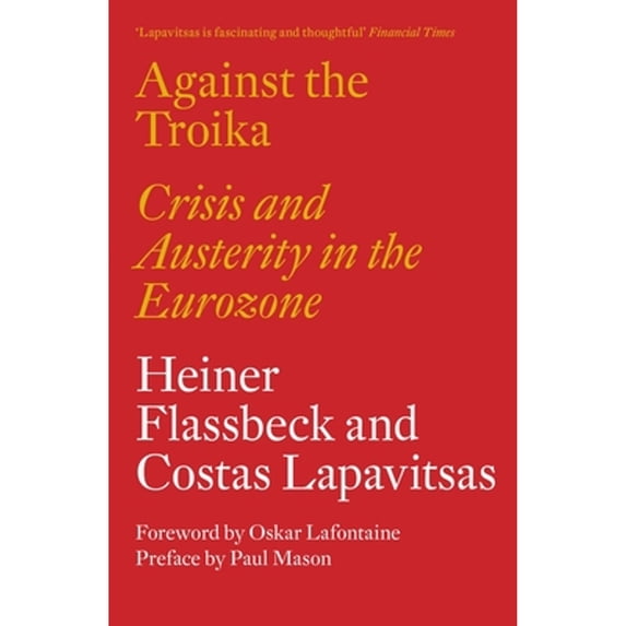 Pre-Owned Against the Troika: Crisis and Austerity in the Eurozone (Paperback) 1784783137 9781784783136