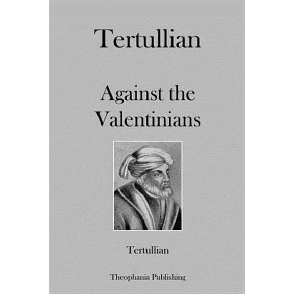 Tertullian Against the Valentinians (Paperback)