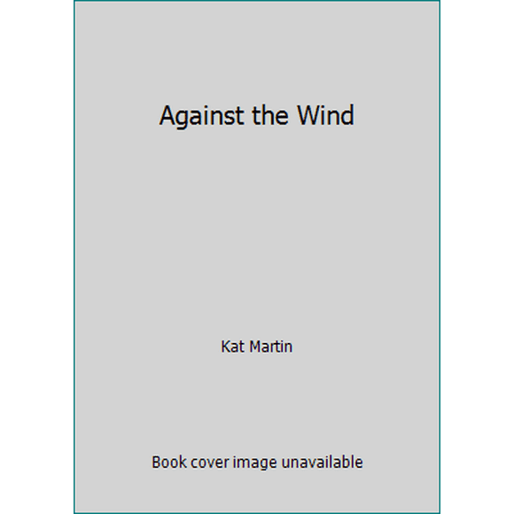 Pre-Owned Against the Wind (Hardcover) 1611291011 9781611291018