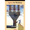 thumbnail image 1 of Pre-Owned Against the Workshop: Provocations, Polemics, Controversies (Paperback) 1933896728 9781933896724, 1 of 1
