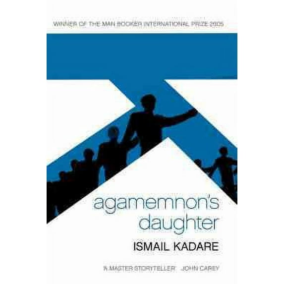 Agamemnon's Daughter Ismail Kadare (Paperback)