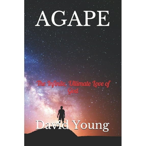 Faith, Hope, & Love: Agape: The Infinite, Ultimate Love of God (Paperback)